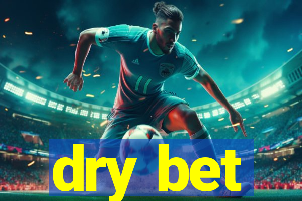 dry bet